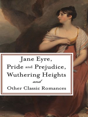 Pride and Prejudice, Jane Eyre, Wuthering Heights and Other Classic Romances - ebook